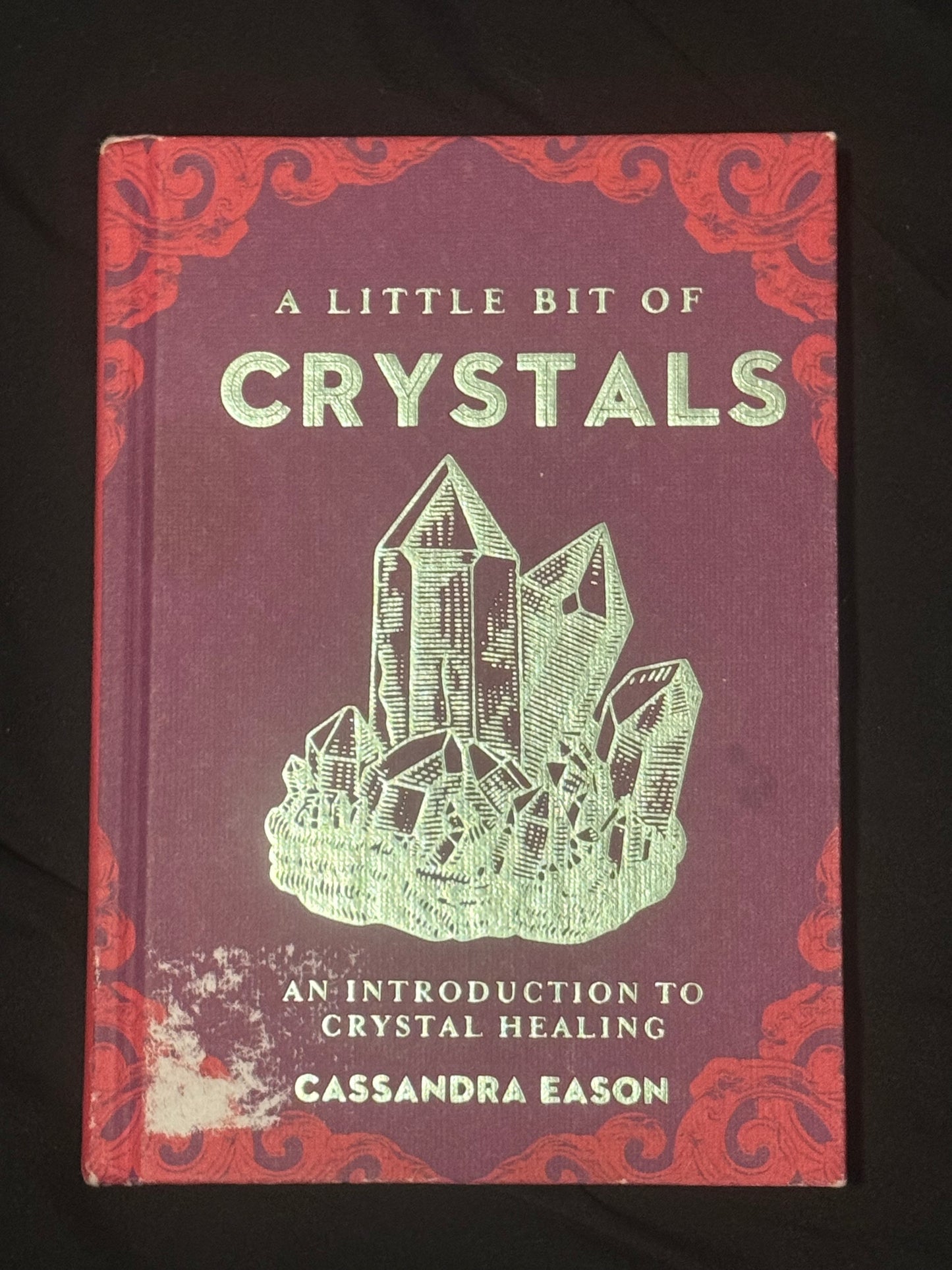 A LITTLE BIT OF CRYSTALS: AN INTRODUCTION TO CRYSTAL HEALING