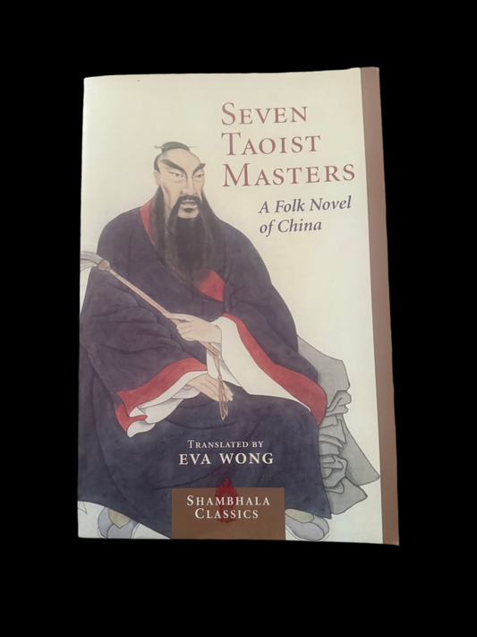 SEVEN TAOIST MASTERS: A FOLK NOVEL OF CHINA