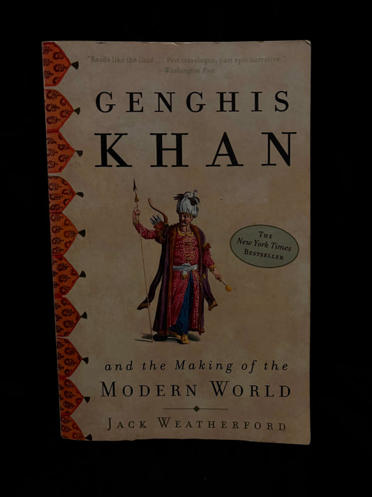GENGHIS KHAN AND THE MAKING OF THE MODERN WORLD