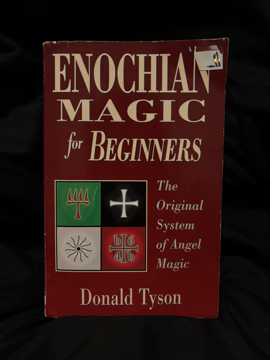 ENOCHIAN MAGIC FOR BEGINNERS: THE ORIGINAL SYSTEM OF ANGEL MAGIC