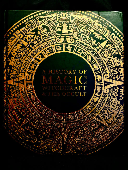 A HISTORY OF MAGIC, WITCHCRAFT AND THE OCCULT
