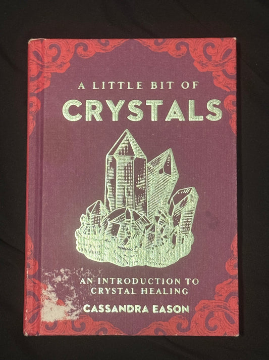 A LITTLE BIT OF CRYSTALS: AN INTRODUCTION TO CRYSTAL HEALING