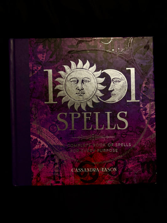 1001 SPELLS: THE COMPLETE BOOK OF SPELLS FOR EVERY PURPOSE